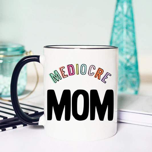 Mediocre Mom Mug