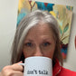 Don't Talk to Me Yet Mug
