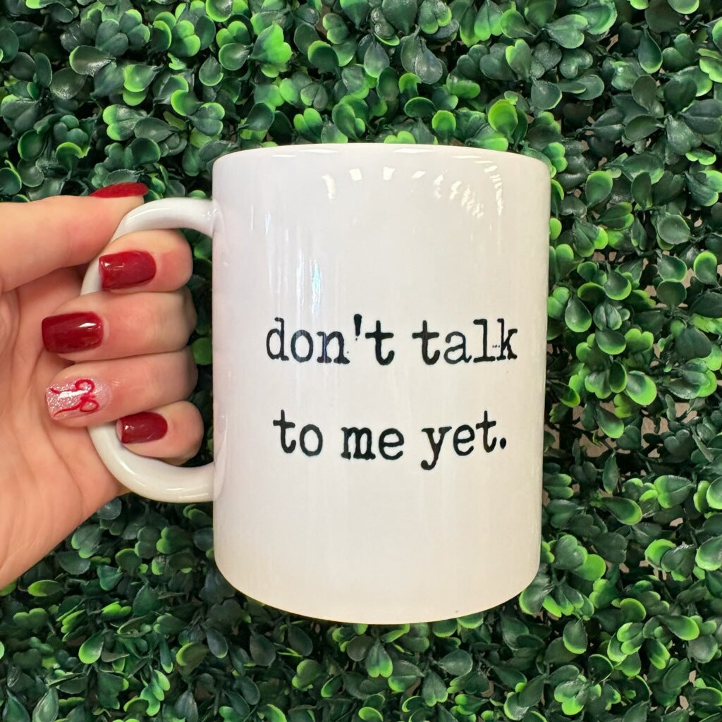 Don't Talk to Me Yet Mug