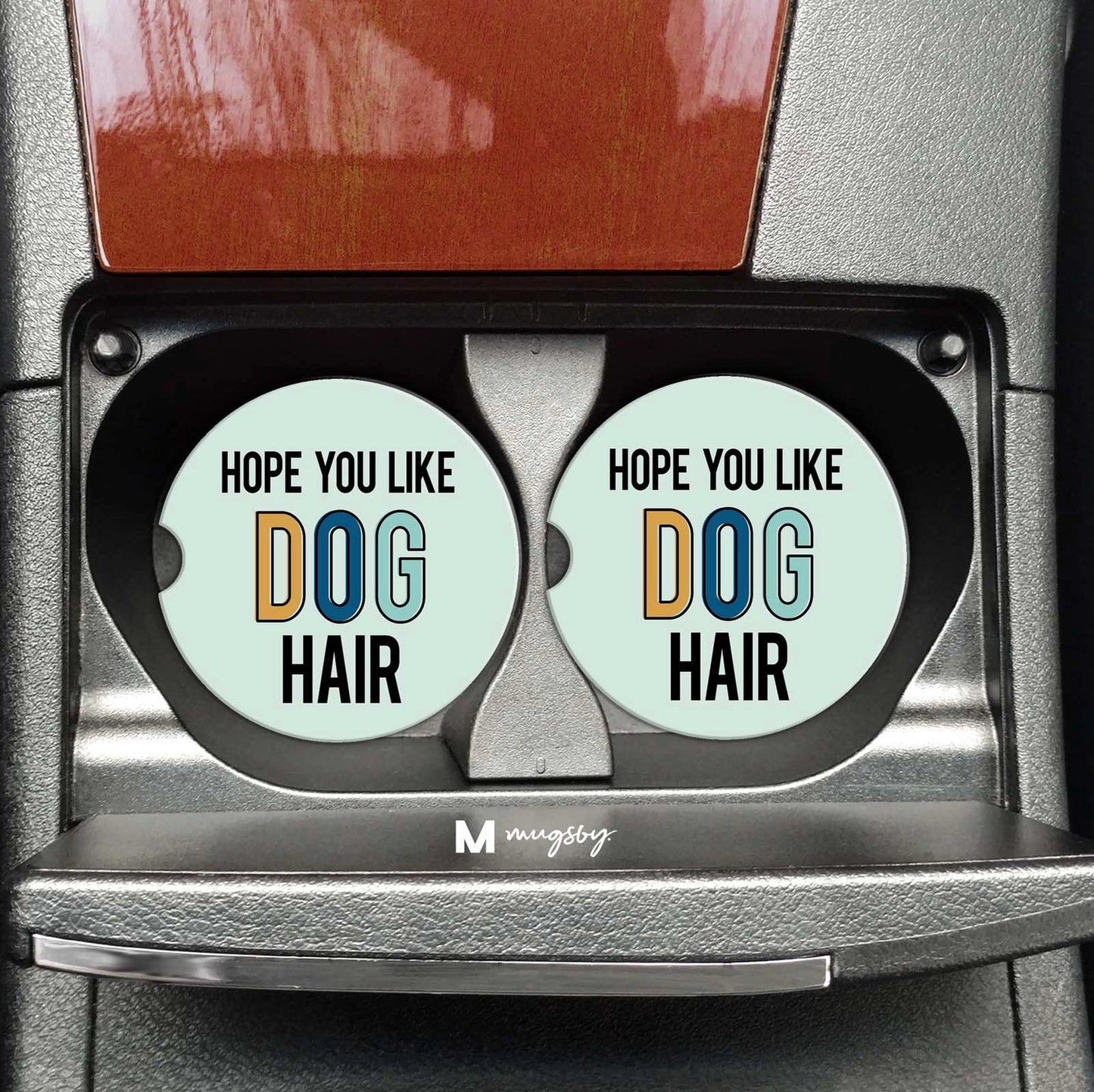 I Hope You Like Dog Hair Car Coasters