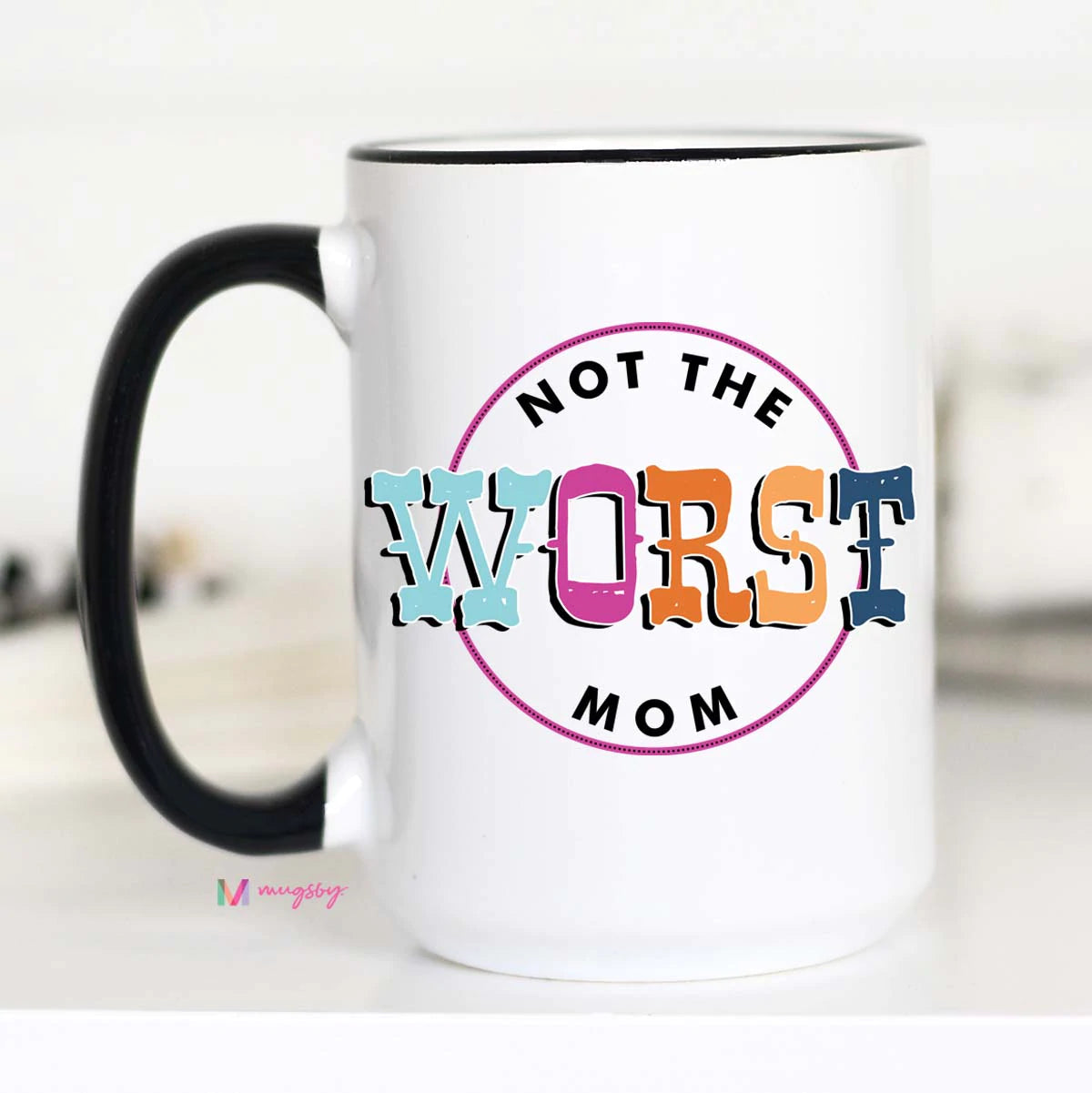 Not The Worst Mom Ceramic Mug